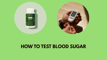 How to Test Blood Sugar? A Complete 2025 Guide